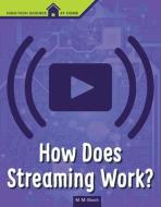 How Does Streaming Work? di M. M. Eboch edito da CAPSTONE PR