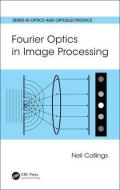 Fourier Optics in Image Processing di Neil Collings edito da Taylor & Francis Inc