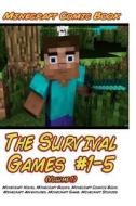 Minecraft: The Survival Games #1-5 (Volume 1): Minecraft Novel, Minecraft Books, Minecraft Comics Book, Minecraft Adventures, Min di Minecraft Comics edito da Createspace