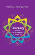 3-Healing® di Carolin, Alexander Toskar edito da Balboa Press