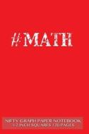 #Math Nifty Graph Paper Notebook 1/2 Inch Squares 120 Pages: Notebook Perfect for School Math with Red Cover, Handy-Sized 6x 9, Graph Paper with 1/2 I di Nifty Notebook edito da Createspace