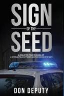 Sign of the Seed di Don Deputy edito da First Edition Design Publishing