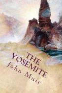 The Yosemite di John Muir edito da Createspace