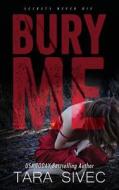 Bury Me di Tara Sivec edito da Createspace Independent Publishing Platform