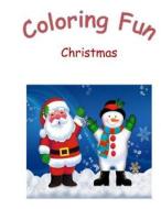 Coloring Fun Christmas: Coloring Book on Christmas Scenes. 100 Pages to Color, Great for Children, Ideal Birthday and Christmas Gift di Sunflower Publishing edito da Createspace