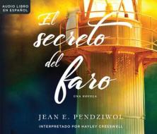 El Secreto del Faro (the Lightkeeper's Daughters): Una Novela (a Novel) di Jean E. Pendziwol edito da HarperCollins Espanol on Dreamscape Audio