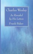 Charles Wesley di Frank Baker edito da WIPF & STOCK PUBL
