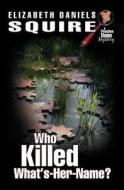 Who Killed What's-her-name? di Elizabeth Daniels Squire edito da Five Star Publications