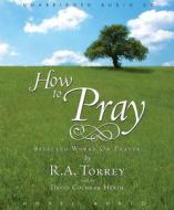 How to Pray di R. A. Torrey edito da eChristian