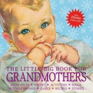 The Little Big Book for Grandmothers, Revised Edition di Alice Wong, Lena Tabori edito da WELCOME BOOKS