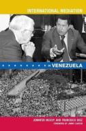 International Mediation in Venezuela di Jennifer L. McCoy, Francisco Diez edito da United States Institute of Peace Press