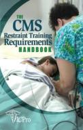 The CMS Restraint Training Requirements Handbook di HCPro edito da Hcpro, a Division of Blr