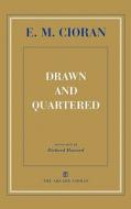 Drawn and Quartered di E. M. Cioran, Cioran edito da Arcade Publishing