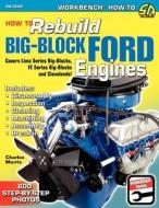 How To Rebuild Big-block Ford Engines di Charles Morris edito da Cartech