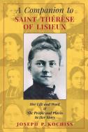 A Companion to Saint Therese of Lisieux di Joseph P. Kochiss edito da Angelico Press