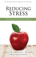 Reducing Stress di M. Ed Jill R. White edito da XULON PR