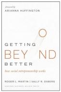Getting Beyond Better di Roger L. Martin, Sally Osberg edito da Harvard Business Review Press