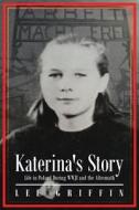 Katerina's Story di Lee Griffin edito da Covenant Books