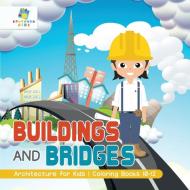 Buildings and Bridges | Architecture for Kids | Coloring Books 10-12 di Educando Kids edito da Educando Kids