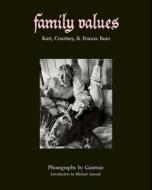 Family Values: Kurt Cobain, Courtney Love & Frances Bean di Guzman edito da POWERHOUSE BOOKS