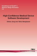 High-Confidence Medical Device Software Development di Zhihao Jiang, Rahul Mangharam edito da Now Publishers Inc