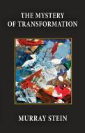 The Mystery Of Transformation di Stein Murray Stein edito da Chiron Publications