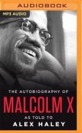 The Autobiography Of Malcolm X di Malcolm X, Alex Haley edito da Brilliance Corporation