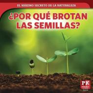 ¿por Qué Brotan Las Semillas? (How Seeds Sprout) di Marie Rogers edito da POWERKIDS PR