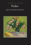 Pauline: Biography Of A Teacher di KENNETH BURCHETT edito da Lightning Source Uk Ltd