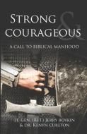 Strong And Courageous di William G Boykin, Kenyn M. Cureton edito da Fidelis Publishing