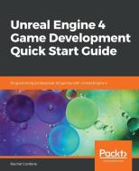 Unreal Engine 4 Game Development Quick Start Guide di Rachel Cordone edito da Packt Publishing
