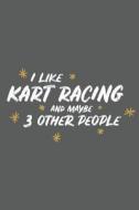 I LIKE KART RACING & MAYBE 3 O di Paperpat edito da INDEPENDENTLY PUBLISHED