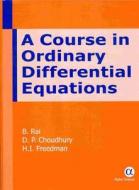 A Course In Ordinary Differential Equations di B. Rai, D.P. Choudhury, H. I. Freedman edito da Alpha Science International Ltd