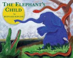 The Elephant\'s Child di Rudyard Kipling edito da Frances Lincoln Publishers Ltd