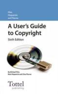 User's Guide to Copyright: Sixth Edition di Michael F. Flint, Nicholas Fitzpatrick, Clive Thorne edito da Tottel Publishing