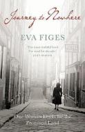 Journey to Nowhere: One Woman Looks for the Promised Land di Eva Figes edito da GRANTA BOOKS