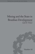 Mining and the State in Brazilian Development di Gail D. Triner edito da ROUTLEDGE