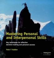 Haddon, P: Mastering Personal and Interpersonal Skills di Peter Haddon edito da Thorogood