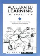 Accelerated Learning in Practice di Alistair Smith edito da Network Continuum Education