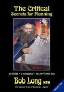 The Critical Secrets for Planning at Chess and Anything Else di Bob Long edito da THINKERS PR