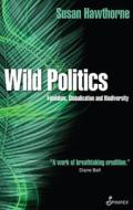 Wild Politics di Susan Hawthorne edito da Spinifex Press
