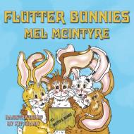 Flutter Bunnies di Mel Mcintyre edito da Guardian Angel Publishing, Inc
