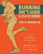 Running Doc's Guide to Healthy Running di Lewis G. Maharam edito da VeloPress
