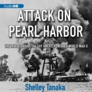 Attack on Pearl Harbor di Shelley Tanaka edito da Audiogo