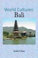 World Cultures: Bali di Jackie Chase edito da Adventuretravelpress.com