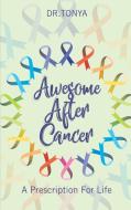 Awesome After Cancer di Tonya Echols Cole edito da Purposely Created Publishing Group