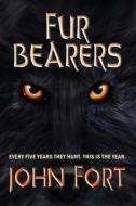 Fur Bearers di John Fort edito da Calumet Editions