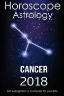 Horoscope & Astrology 2018: Cancer: The Complete Guide from Universe di Personal Horoscopes Astrology 2018, Merlin Nostrada edito da Createspace Independent Publishing Platform