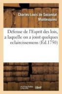 Défense de l'Esprit Des Loix, a Laquelle on a Joint Quelques Eclaircissemens di Montesquieu-C L. S. edito da HACHETTE LIVRE