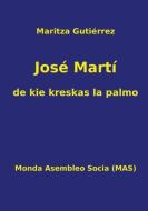 José Martí - de kie kreskas la palmo di Maritza Gutiérrez edito da Monda Asembleo Socia